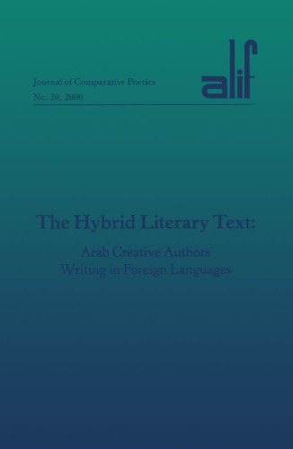 The Hybrid Literary Text: Arab Creative Authors Writing in Foreign Languages