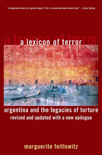 A Lexicon of Terror: Argentina and the Legacies of Torture, Revised and Updated with a New Epilogue