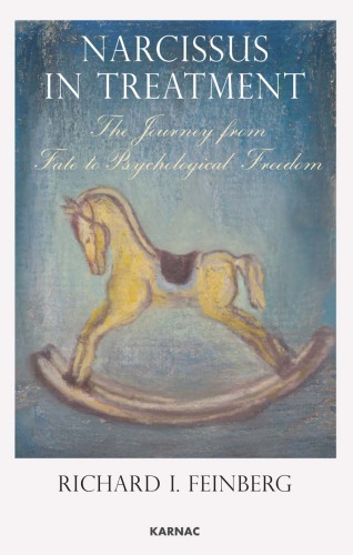 Narcissus in treatment : the journey from fate to psychological freedom