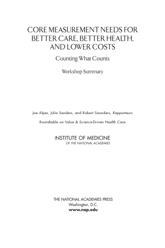 Core measurement needs for better care, better health, and lower costs : counting what counts, workshop summary