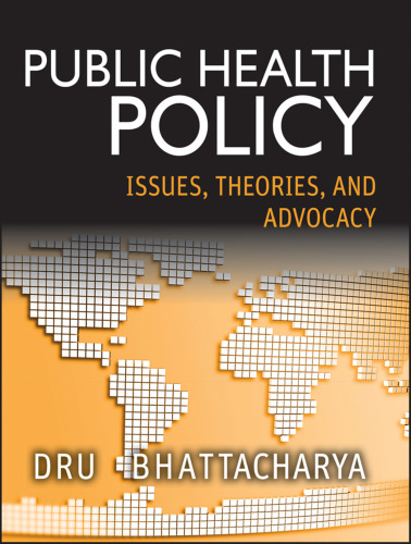 Public health policy : issues, theories, and advocacy