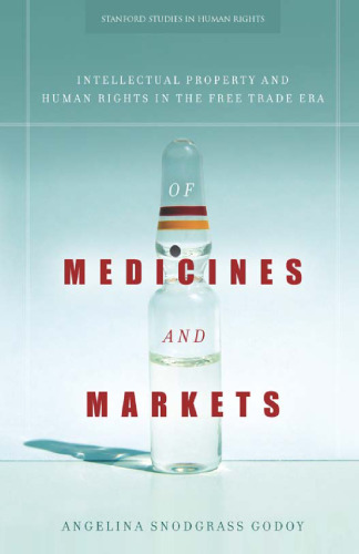 Of medicines and markets : intellectual property and human rights in the free trade era