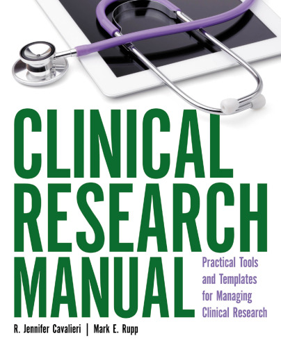 Clinical research manual : practical tools and templates for managing clinical research