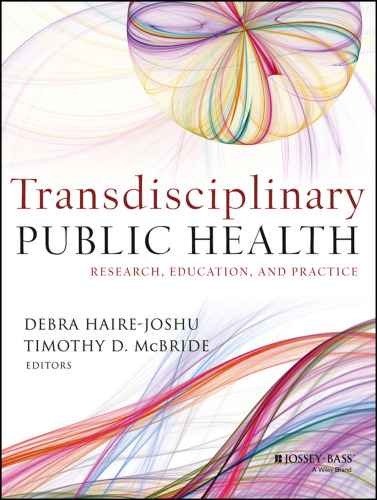 Transdisciplinary public health : research, education, and practice