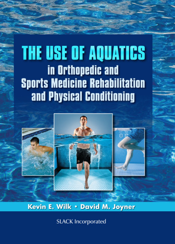 The Use of Aquatics in Orthopedics and Sports Medicine Rehabilitation and Physical Conditioning