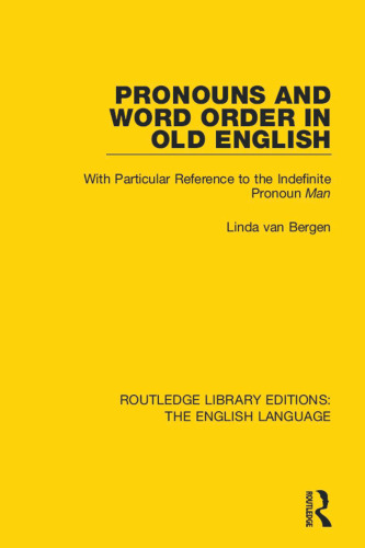 Routledge Library Editions: The English Language: Pronouns and Word Order in Old English: With Particular Reference to the Indefinite Pronoun Man