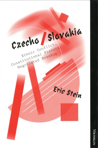 Czecho/Slovakia: Ethnic Conflict, Constitutional Fissure, Negotiated Breakup