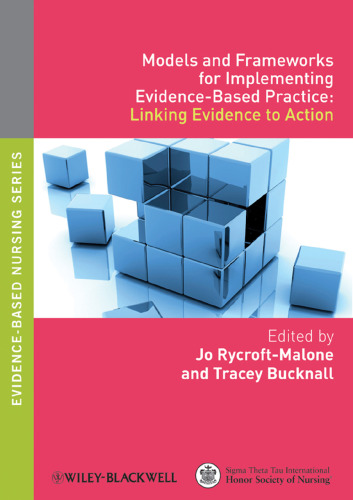 Models and frameworks for implementing evidence-based practice : linking evidence to action