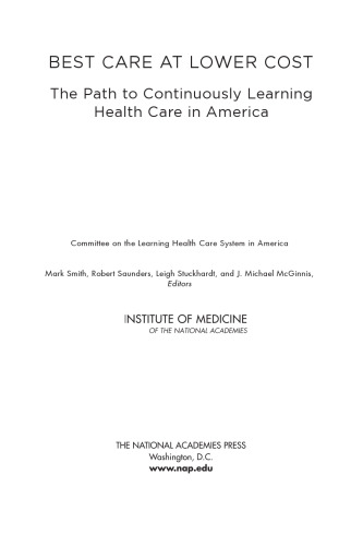 Best care at lower cost : the path to continuously learning health care in America