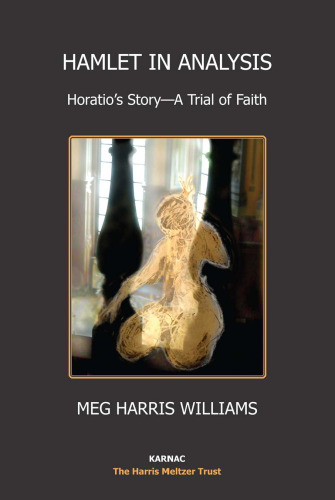 Hamlet in Analysis: Horatio's Story-A Trial of Faith