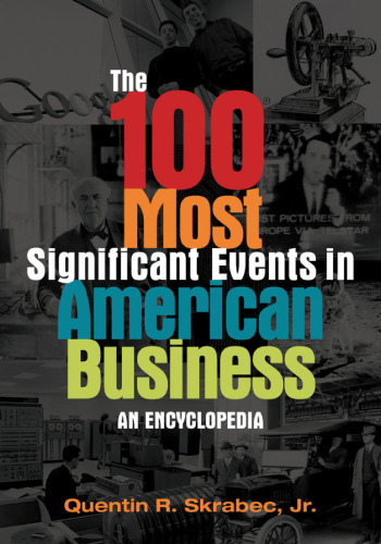 The 100 Most Significant Events in American Business: An Encyclopedia
