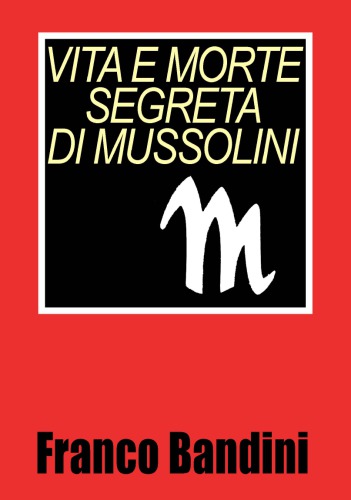 Vita e morte segreta di Mussolini