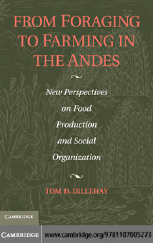 From Foraging to Farming in the Andes: New Perspectives on Food Production and Social Organization
