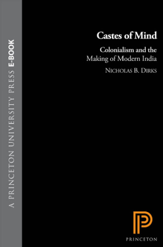Castes of Mind: Colonialism and the Making of Modern India.
