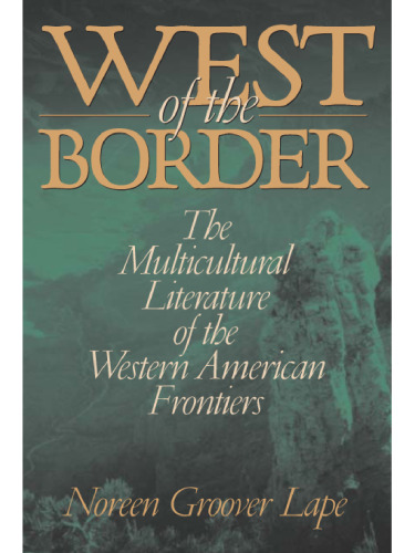 West of the Border: The Multicultural Literature of the Western American Frontiers