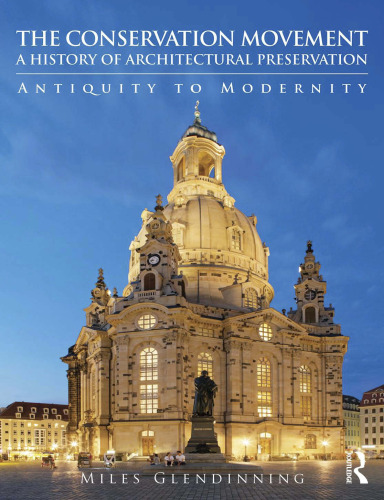 The Conservation Movement: A History of Architectural Preservation: Antiquity to Modernity