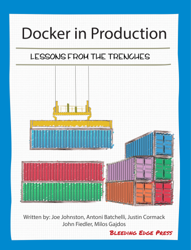Docker in Production: Lessons from the Trenches