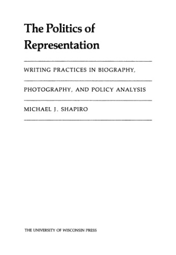 The Politics of Representation: Writing Practices in Biography, Photography, and Policy Analysis