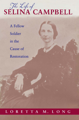 The Life of Selina Campbell: A Fellow Soldier in the Cause of Restoration