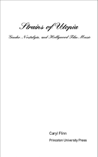 Strains of Utopia: Gender, Nostalgia, and Hollywood Film Music