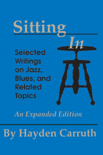 Sitting In: Selected Writings on Jazz, Blues, and Related Topics