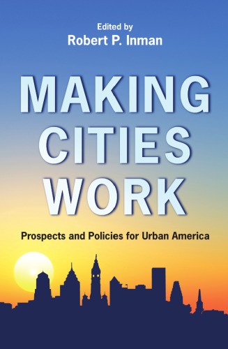 Making Cities Work: Prospects and Policies for Urban America