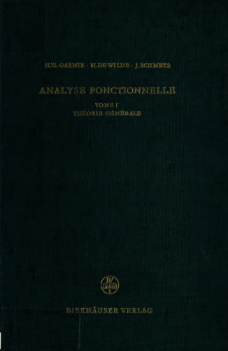Analyse fonctionnelle : Théorie constructive des espaces linéaires à semi-normes / Tome 1, Théorie générale.