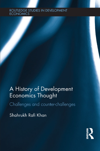 A History of Development Economics Thought: Challenges and Counter-challenges