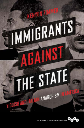 Immigrants against the State: Yiddish and Italian Anarchism in America