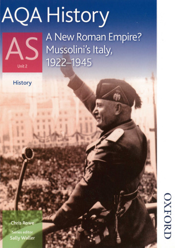 AQA History AS Unit 2 A New Roman Empire? Mussolini's Italy, 1922-1945