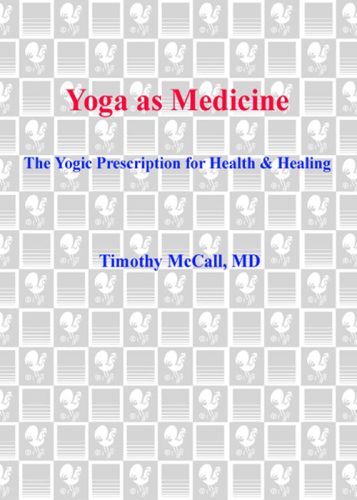 Yoga as Medicine: The Yogic Prescription for Health and Healing