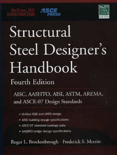 Structural Steel Designer's Handbook: AISC, AASHTO, AISI, ASTM, and ASCE-07 Design Standards