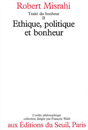 Traité du bonheur  Tome 2 : Éthique, politique et bonheur