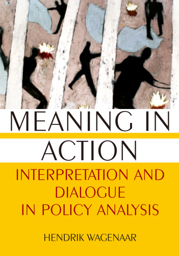 Meaning in Action: Interpretation and Dialogue in Policy Analysis