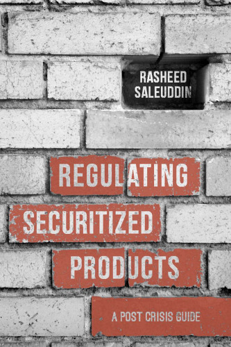 Regulating Securitized Products: A Post Crisis Guide