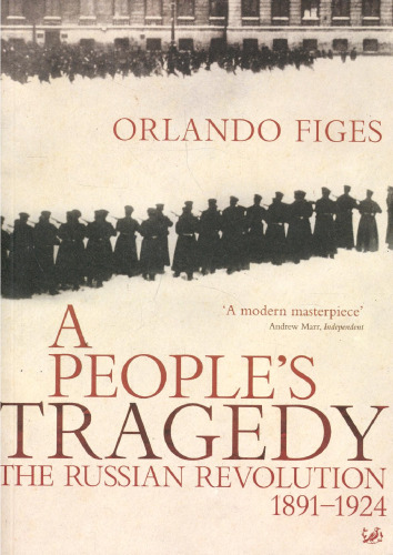 A People's Tragedy: A History of the Russian Revolution