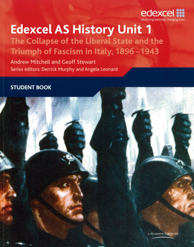 Edexcel GCE History AS Unit 1 E/F3 the Collapse of the Liberal State and the Triumph of Fascism in Italy, 1896-1943