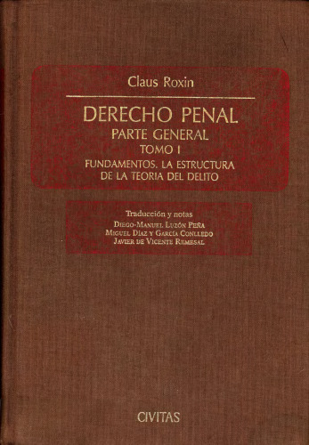 Derecho Penal. Parte General, Tomo I: Fundamentos. Estructura de la teoría del delito