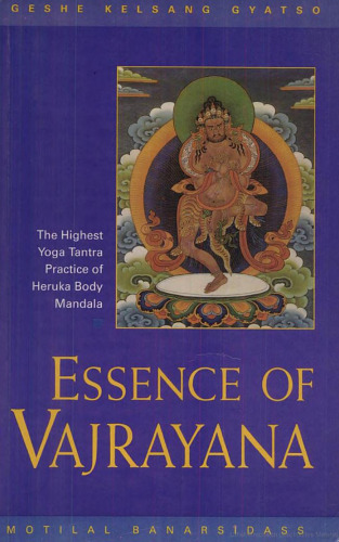 Essence of Vajrayana: The Highest Yoga Tantra practice of Heruka body mandala
