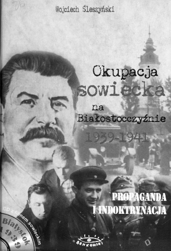 Okupacja Sowiecka na Białostocczyźnie w latach 1939-1941 : propaganda i indoktrynacja