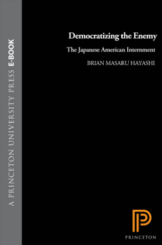 Democratizing the Enemy: The Japanese American Internment