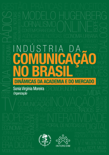 Indústria da Comunicação no Brasil - dinâmicas da academia e do mercado
