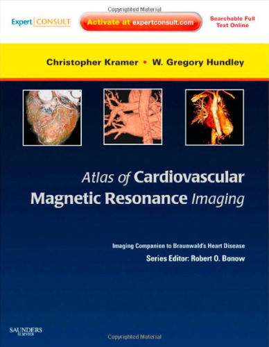 Atlas of Cardiovascular Magnetic Resonance Imaging: Expert Consult - Online and Print: Imaging Companion to Braunwald's Heart Disease, 1e
