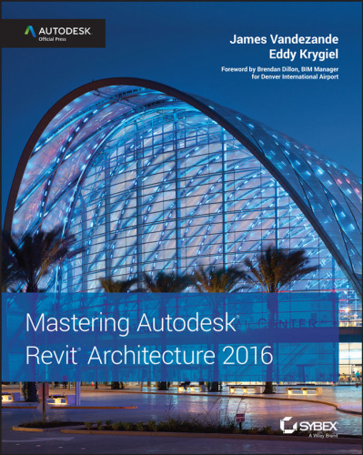 Mastering Autodesk Revit Architecture 2016: Autodesk Official Press