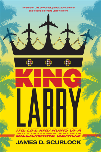King Larry: The Life and Ruins of a Billionaire Genius