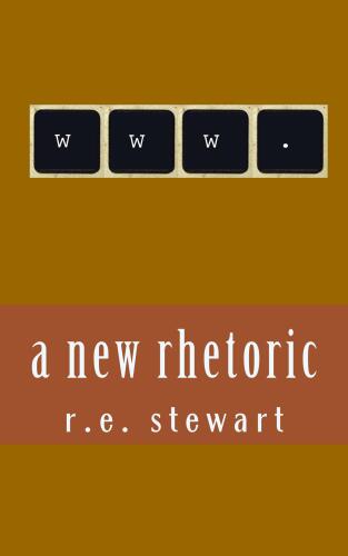 A new rhetoric: Essays on using the internet to communicate