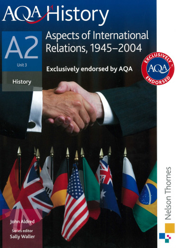 AQA History A2 Unit 3 Aspects of International Relations, 1945-2004