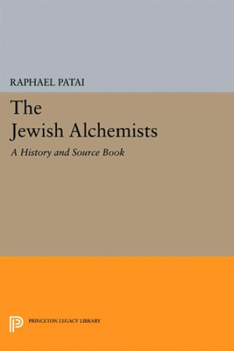 The Jewish Alchemists: A History and Source Book
