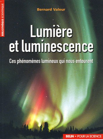 Lumière et luminescence : Ces phénomènes lumineux qui nous entourent