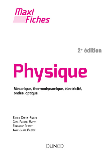 Maxi fiches de Physique - 2e éd - Mécanique, thermodynamique, électricité, ondes, optique